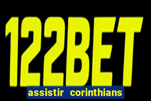 assistir corinthians multi canais